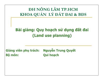 Bài giảng Quy hoạch sử dụng đất đai - Nguyễn Trung Quyết