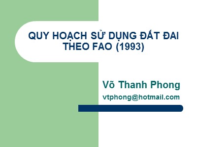 Bài giảng Quy hoạch sử dụng đất đai theo FAO (1993) - Võ Thanh Phong