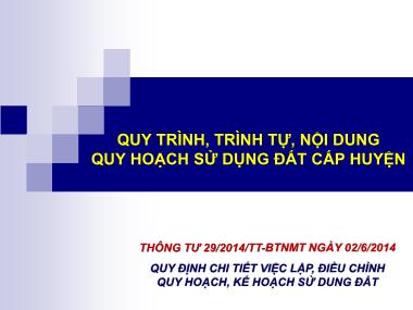 Bài giảng Quy trình, trình tự, nội dung quy hoạch sử dụng đất cấp huyện