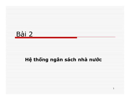 Bài giảng Tài chính công - Bài 2: Hệ thống ngân sách nhà nước