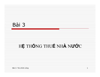 Bài giảng Tài chính công - Bài 3: Hệ thống thuế nhà nước