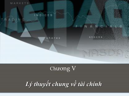 Bài giảng Tài chính doanh nghiệp - Chương V: Lý thuyết chung về tài chính