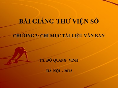 Bài giảng Thư viện số - Chương 3: Chỉ mục tài liệu văn bản - Đỗ Quang Vinh