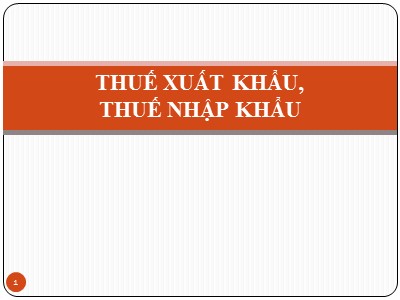 Bài giảng Thuế xuất khẩu, thuế nhập khẩu