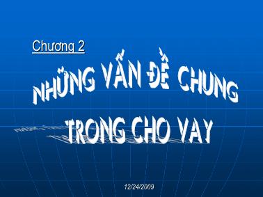 Bài giảng Tín dụng ngân hàng - Chương 2: Những vấn đề chung trong cho vay