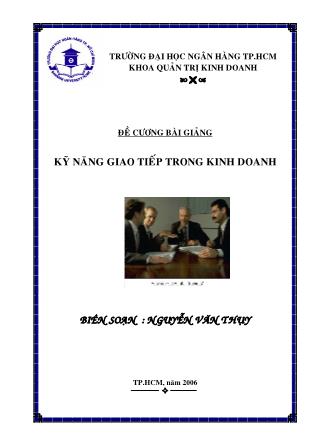 Đề cương bài giảng Kỹ năng giao tiếp trong kinh hoanh - Chương 1: Tổng quan về hoạt động giao tiếp - Nguyễn Văn Thụy