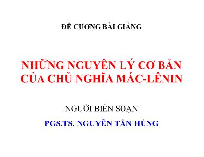 Đề cương bài giảng Những nguyên lý cơ bản của chủ nghĩa Mac-Lenin - Nguyễn Tấn Hùng