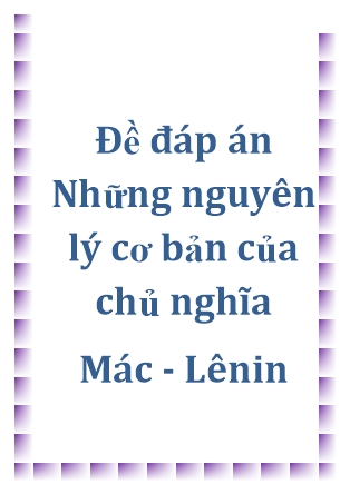 Đề đáp án Những nguyên lý cơ bản của chủ nghĩa Mác - Lênin