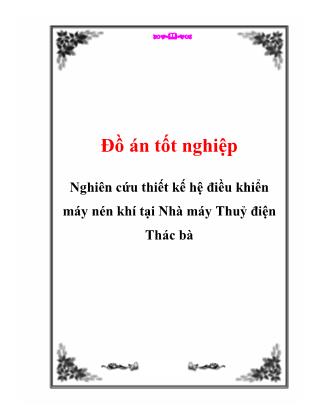 Đồ án tốt nghiệp Nghiên cứu thiết kế hệ điều khiển máy nén khí tại Nhà máy Thuỷ điện Thác bà