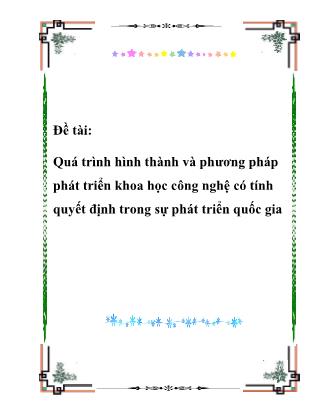 Quá trình hình thành và phương pháp phát triển khoa học công nghệ có tính quyết định trong sự phát triển quốc gia