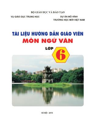 Tài liệu hướng dẫn giáo viên môn Ngữ văn Lớp 6 (Phần 1)