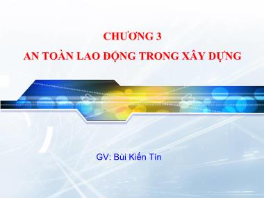 Bài giảng An toàn lao động - Chương 3: An toàn lao động (3.2: An toàn điện trong xây dựng) - Bùi Kiến Tín