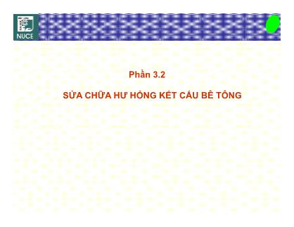 Bài giảng Bệnh học và sửa chữa công trinh - Phần 3: Bệnh, hư hỏng và sửa chữa gia cường kết cấu bê tông (Phần 2)