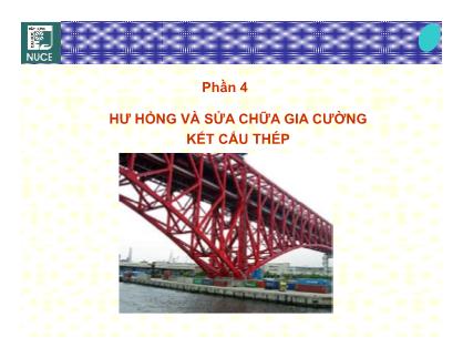 Bài giảng Bệnh học và sửa chữa công trinh - Phần 4: Hư hỏng và sửa chữa gia cường kết cấu thép