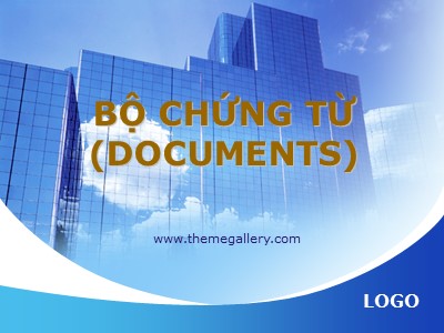 Bài giảng Bộ chứng từ (Documents)