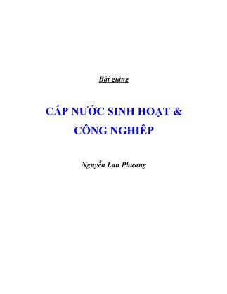 Bài giảng Cấp nước sinh hoạt và công nghiêp - Nguyễn Lan Phương