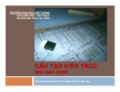 Bài giảng Cấu tạo kiến trúc nhà dân dụng - Chương 1: Phần mở đầu