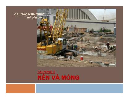 Bài giảng Cấu tạo kiến trúc nhà dân dụng - Chương 2: Nền và móng