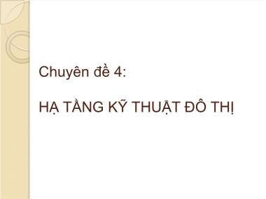 Bài giảng chuyên đề Hạ tầng kỹ thuật đô thị