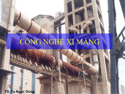 Bài giảng Công nghệ xi măng - Tạ Ngọc Dũng