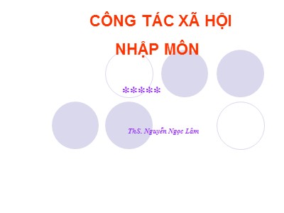 Bài giảng Công tác xã hội - Nguyễn Ngọc Lâm