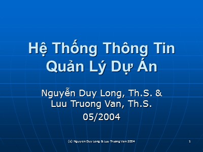 Bài giảng Hệ thống thông tin quản lý dự án - Nguyễn Duy Long