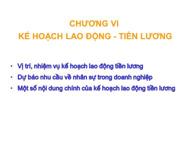 Bài giảng Kế hoạch doanh nghiệp - Chương VI: Kế hoạch lao động - tiền lương