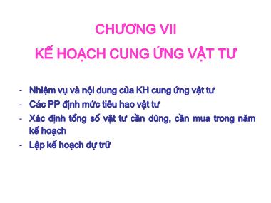 Bài giảng Kế hoạch doanh nghiệp - Chương VII: Kế hoạch cung ứng vật tư