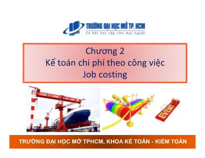 Bài giảng Kế toán chi phí - Chương 2: Kế toán chi phí theo công việc (Job costing)