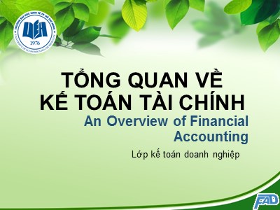 Bài giảng Kế toán tài chính 1 - Tổng quan về kế toán tài chính