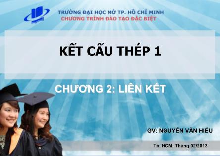 Bài giảng Kết cấu thép 1 - Chương 2: Liên kết - Nguyễn Văn Hiếu