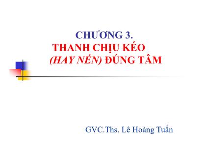 Bài giảng Kết cấu thép - Chương 3: Thanh chịu kéo (Hay nén) đúng tâm