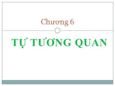 Bài giảng Kinh tế lượng - Chương 6: Tự tương quan