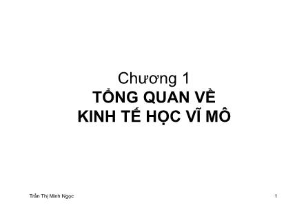 Bài giảng Kinh tế vĩ mô - Chương 1: Tổng quan về kinh tế học vĩ mô