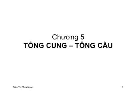 Bài giảng Kinh tế vĩ mô - Chương 5: Tổng cung - tổng cầu