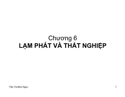 Bài giảng Kinh tế vĩ mô - Chương 6: Lạm phát và thất nghiệp