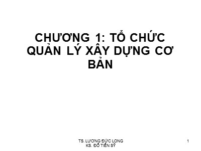 Bài giảng Kinh tế xây dựng - Chương 1: Tổ chức quản lý xây dựng cơ bản - Lương Đức Long