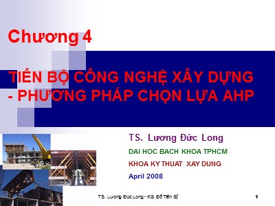 Bài giảng Kinh tế xây dựng - Chương 4: Tiến bộ công nghệ xây dựng - Phương pháp chọn lựa AHP - Lương Đức Long