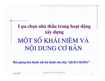 Bài giảng Lựa chọn nhà thầu trong hoạt động xây dựng - Một số khái niệm và nội dung cơ bản - Lưu Trường Văn