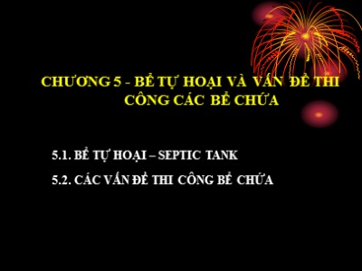 Bài giảng Mạng lưới thoát nước - Chương 5: Bể tự hoại và vấn đề thi công các bể chứa