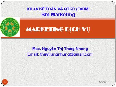 Bài giảng Marketing dịch vụ - Chương 1: Tổng quan về dịch vụ và marketing dịch vụ - Nguyễn Thị Trang Nhung