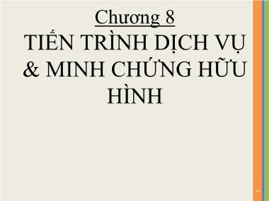 Bài giảng Marketing dịch vụ - Chương 8: Tiến trình dịch vụ và minh chứng hữu hình