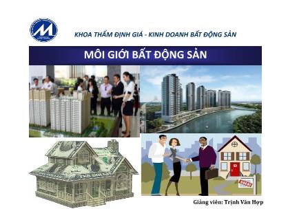 Bài giảng Mô giới bất động sản - Trịnh Văn Hợp
