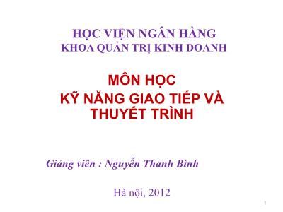 Bài giảng môn học Kỹ năng giao tiếp và thuyết trình - Nguyễn Thanh Bình