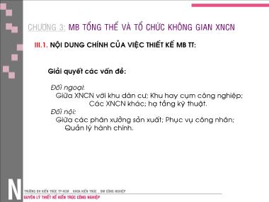 Bài giảng Nguyên lý thiết kế kiến trúc công nghiệp - Chương 3: Mặt bằng tổng thể và tổ chức không gian XNCN - Đinh Trần Gia Hưng