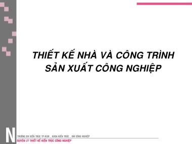 Bài giảng Nguyên lý thiết kế kiến trúc công nghiệp - Chương 5: Thiết kế nhà và công trình sản xuất công nghiệp - Đinh Trần Gia Hưng