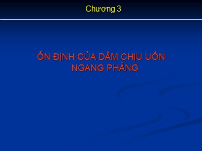 Bài giảng Ôn định công trường - Chương 3: Ổn định của dầm chịu uốn ngang phẳng