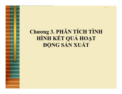 Bài giảng Phân tích hoạt động kinh doanh - Chương 3: Phân tích tình hình kết quả hoạt động sản xuất - Lê Văn hòa