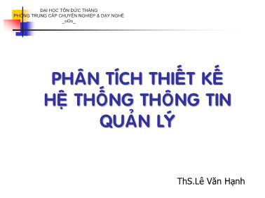 Bài giảng Phân tích thiết kế hệ thống thông tin quản lý - Chương VI: Thiết kế dữ liệu mức logic - Lê Văn Hạnh