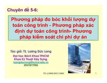 Bài giảng Phương pháp đo bóc khối lượng dự toán công trình - Phương pháp xác định dự toán công trình- Phương pháp kiểm soát chi phí dự án